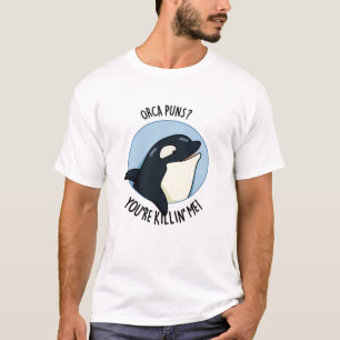 Camiseta Orca Puns, você está me matando.