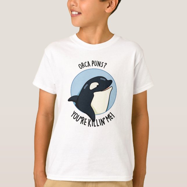 Camiseta Orca Puns, você está me matando. (Frente)