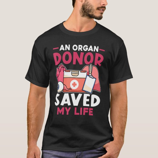 Camiseta Organ Transplant An Organ Donor Saved My Life (Frente)