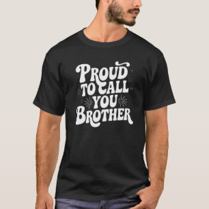 Camiseta Orgulho de chamar-lhe Irmão - Presente de Apreciaç