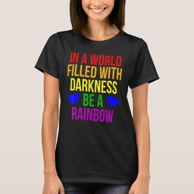 Camiseta Orgulho Lgbt Num Mundo Cheio De Escuridão Seja Um  (Frente)