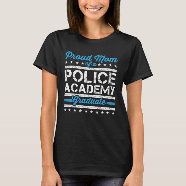 Camiseta Orgulho Mãe de um Formando da Academia de Polícia (Frente)