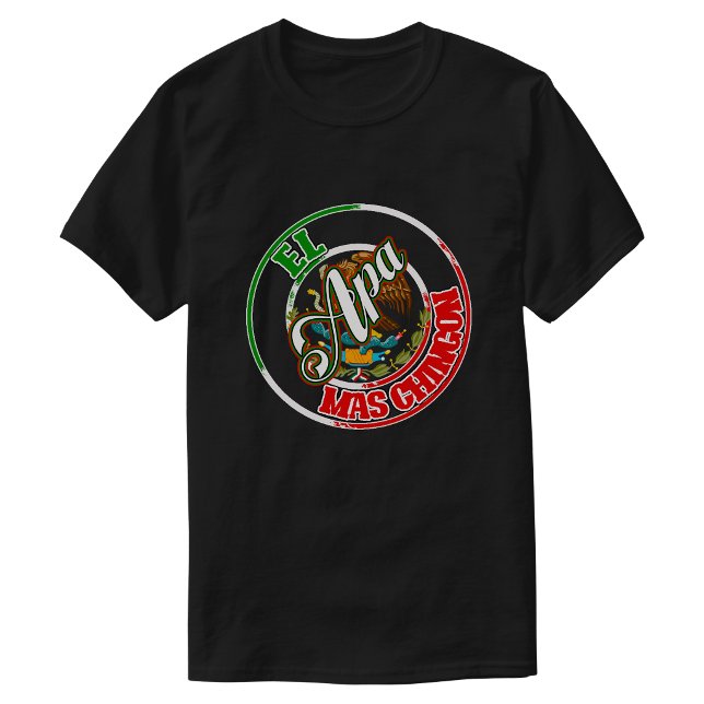 Camiseta Orgulho Mexicano El Apa Papa Mas Chingon (El Apa Papa Mas Chingon Mexican pride T-Shirt)