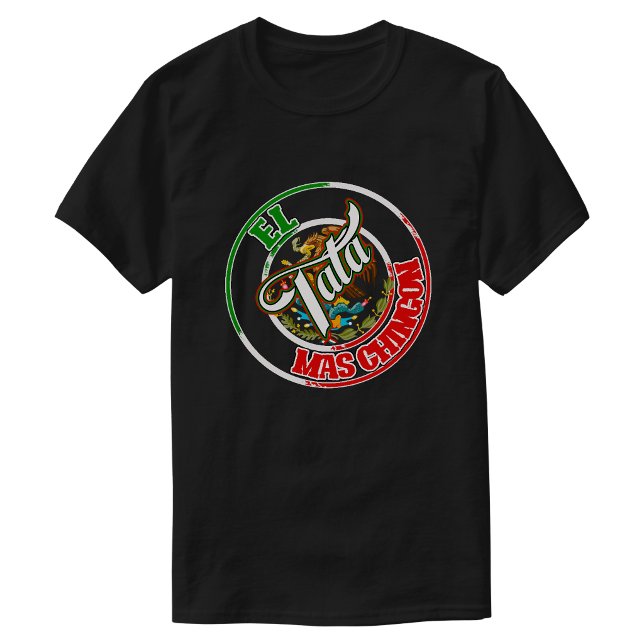 Camiseta Orgulho Mexicano El Tata Mas Chingon  (El Tata Mas Chingon Mexican Mexico Print pride T-Shirt)