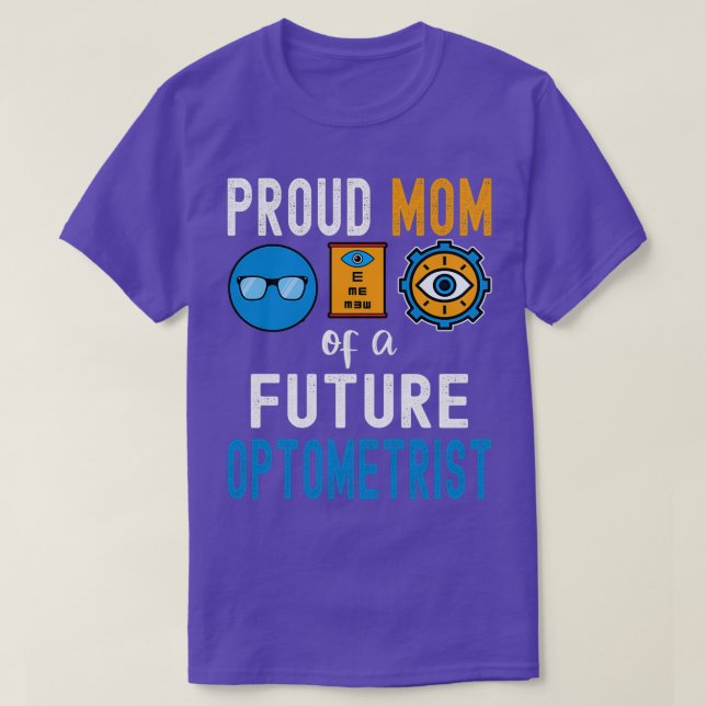 Camiseta Orgulhosa Mãe de um Optometrista Futuro 1 (Frente do Design)