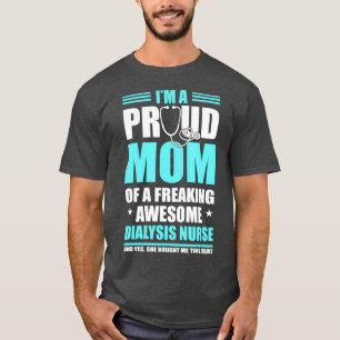 Camiseta Orgulhosa Mãe De Uma Enfermeira De Diálise Incríve
