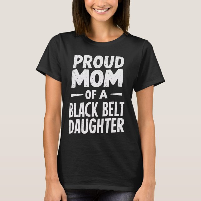 Camiseta Orgulhosa Mãe De Uma Filha Negra Do Cinturão 12 (Frente)