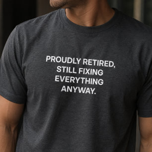 Camiseta Orgulhosamente Aposentado Ainda Consertando Tudo P