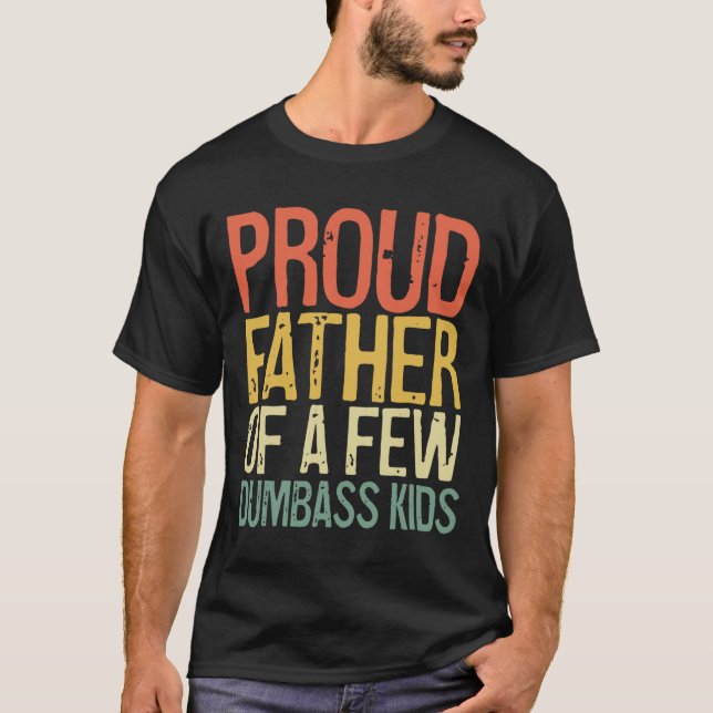 Camiseta Orgulhoso Pai De Algumas Crianças Idiotas Mostra U (Frente)