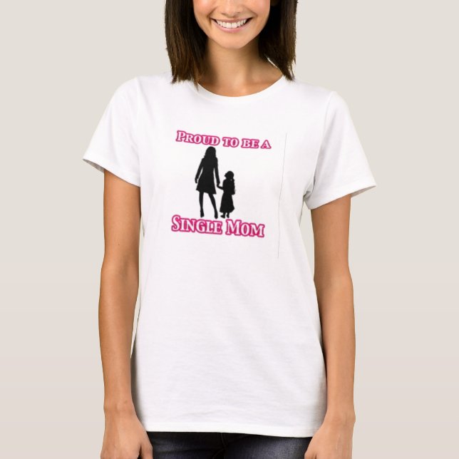 Camiseta orgulhoso ser uma mãe solteira (Frente)