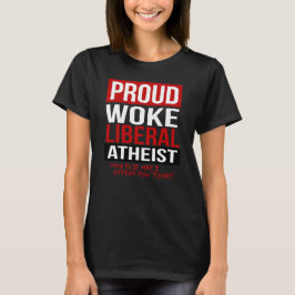 Camiseta Orgulhoso Woke Liberal Atheist - Que outra coisa e