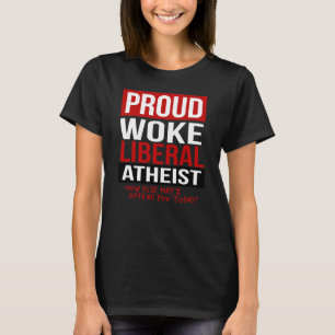 Camiseta Orgulhoso Woke Liberal Atheist - Que outra coisa e