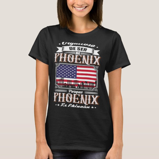 Camiseta Orgulloso De Ser De Phoenix Porque Chingón (Frente)