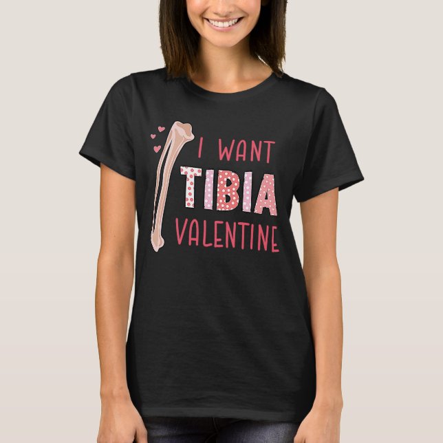 Camiseta Orthopedic Radiology Surgeon I Want Tibia Your Val (Frente)