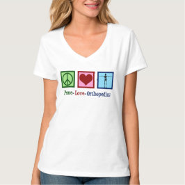 Camiseta Ortopedista Peace Love Orthopedics Office
