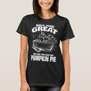 Camiseta Os Abs são Excelentes, mas já experimentou a Pie 1