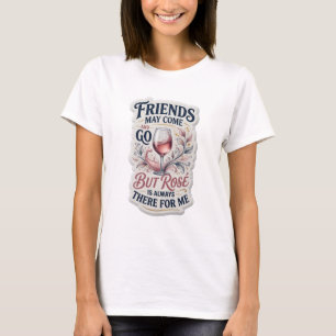 CAMISETA OS AMIGOS PODEM VIR E IR, MAS A ROSA ESTÁ SEMPRE L