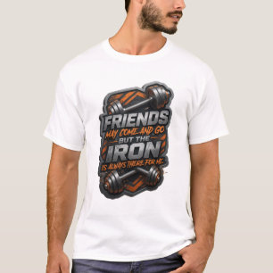 Camiseta OS AMIGOS PODEM VIR E IR, MAS O FERRO É SEMPRE v6