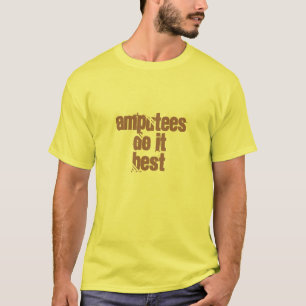 Camiseta Os amputados fazem-no melhor
