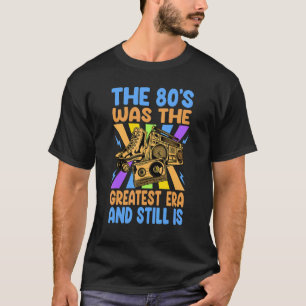 Camiseta Os anos 80 foi a maior era e ainda é retrô