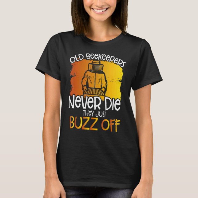 Camiseta Os Antigos Apicultores Nunca Morrem, Eles Tornam-S (Frente)