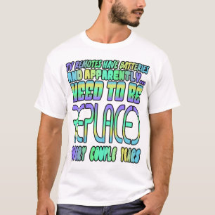Camiseta Os aparelhos de TV têm baterias e aparentemente...