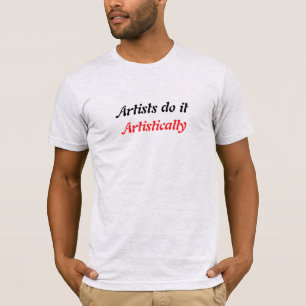 Camiseta Os artistas fazem isso