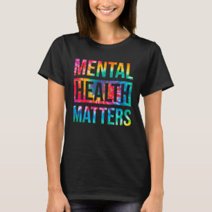 Camiseta Os Assuntos De Saúde Mental Do Tie Dye Acabam Com