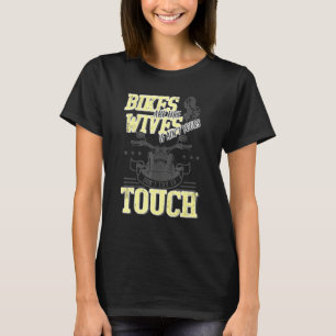 Camiseta Os Bikes São Como As Esposas Não Tocam Motocicleta