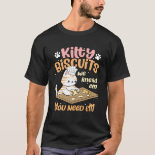 Camiseta Os Biscoitos gatinhos Sabemos Que Precisa De Um Ga