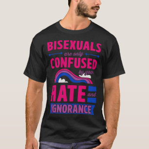Camiseta Os bissexuais só são confundidos pelo seu ódio e I
