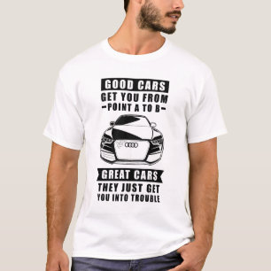 Camiseta Os bons carros levam você do ponto A ao B, ótimo c