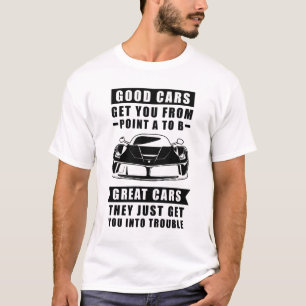 Camiseta Os bons carros levam você do ponto A ao B, ótimo c