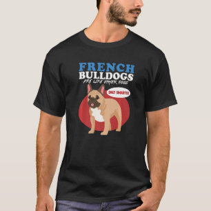 Camiseta Os Bulldog Franceses São Como Outros Cães Propriet
