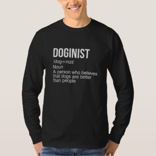 Camiseta Os Cães De Definição Doginistas São Melhores Que O