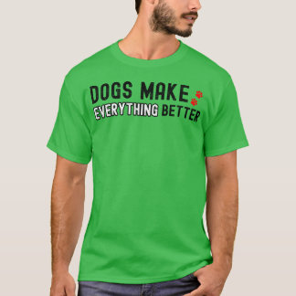 Camiseta Os Cães Melhoram Tudo O Que O Cachorro Passa Com O