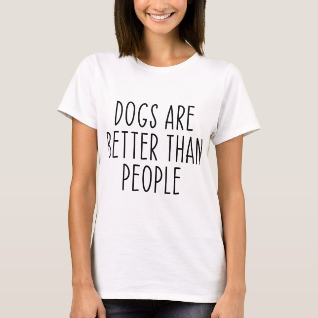 Camiseta Os Cães São Melhores Do Que O Proprietário Do Cach (Frente)
