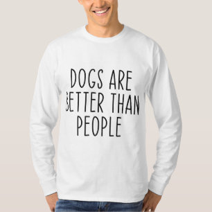 Camiseta Os Cães São Melhores Do Que O Proprietário Do Cach