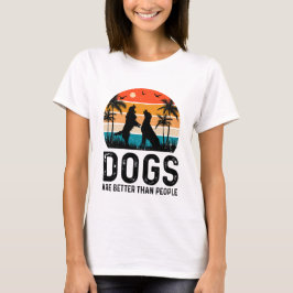 Camiseta Os Cães São Melhores Que As Pessoas