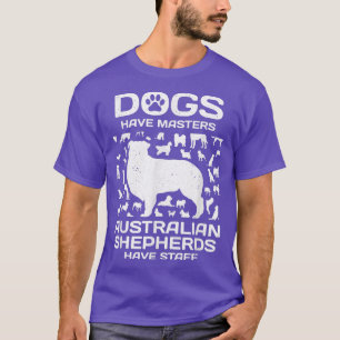 Camiseta os cães têm mestrados que os pastores australianos