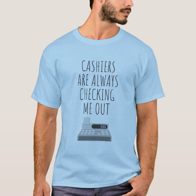 Camiseta Os caixas estão verificando-me sempre para fora (Frente)