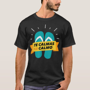 Camiseta Os calmas do calmo chancla engraçada latina espanh