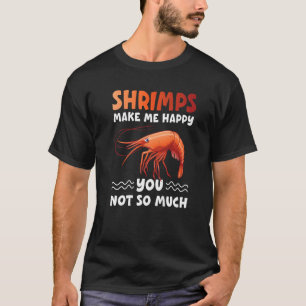 Camiseta Os Camarões Fazem-Me Feliz Por Não Seres Tão Amant