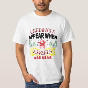 Camiseta Os cardeais aparecem quando os anjos estão próximo