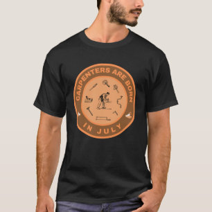 Camiseta Os carpinteiros estão a nascer em julho de design 