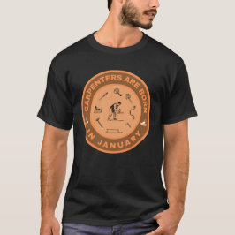 Camiseta Os carpinteiros estão nascer em Janeiro de design