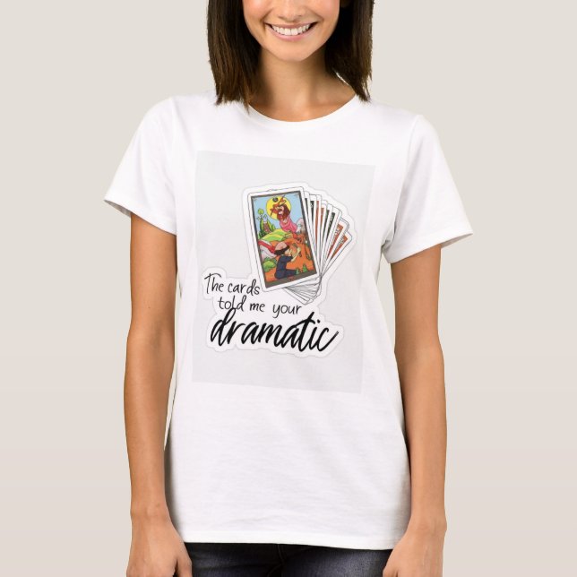 Camiseta Os Cartões me dizem seu Dramático (Frente)