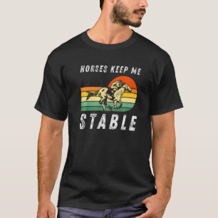 Camiseta Os Cavalos Me Mantêm Estável Passeios de Cavalo Le