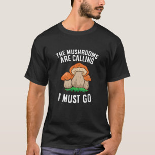 Camiseta Os Cogumelos Estão Ligando E Eu Preciso Ir Para O