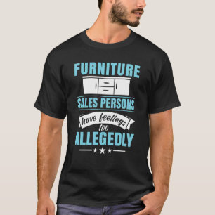 Camiseta Os Comerciantes De Mobiliário Têm Sentimentos Tamb